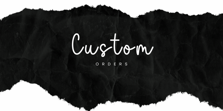 Custom Orders