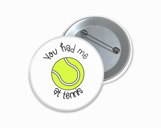 You Had Me at Tennis Button